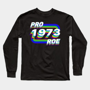 Pro Roe  1973 Long Sleeve T-Shirt